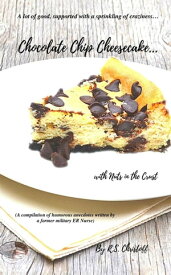 Chocolate Chip Cheesecake... with Nuts in the Crust Stories from the ER, #1【電子書籍】[ R.S. Christoff ]