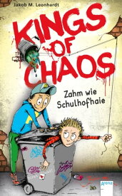 Kings of Chaos (1). Zahm wie Schulhofhaie【電子書籍】[ Jakob M. Leonhardt ]
