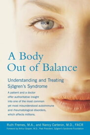 A Body Out of Balance Understanding and Treating Sjogren's Syndrome【電子書籍】[ Nancy Carteron ]