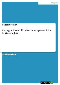 Georges Seurat. Un dimanche apres-midi a la Grande-Jatte【電子書籍】[ Susann Ficker ]