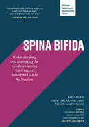 Spina Bifida: Understanding and managing the condition across the lifespan: A practical guide for families