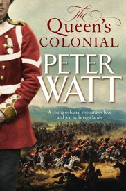 The Queen's Colonial: Colonial Series Book 1【電子書籍】[ Peter Watt ]