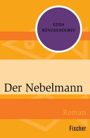 Der Nebelmann Roman【電子書籍】[ Edda R?nckendorff ]