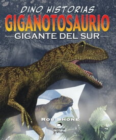 Giganotosaurio. El gigante del sur【電子書籍】[ Rob Shone ]
