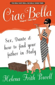 Ciao Bella In Search of New Relatives and Dante in Italy【電子書籍】[ Helena Frith-Powell ]
