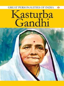 Kasturba Gandhi Great Personalities Of India【電子書籍】[ Swati Upadhye ]