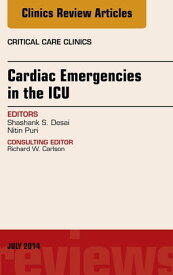 Cardiac Emergencies in the ICU , An Issue of Critical Care Clinics,【電子書籍】[ Shashank Desai ]