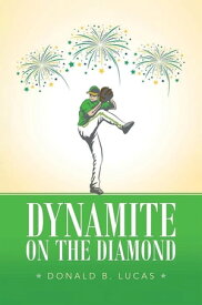 DYNAMITE ON THE DIAMOND【電子書籍】[ Donald B. Lucas ]