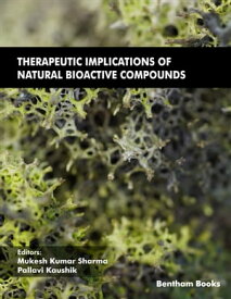 Therapeutic Implications of Natural Bioactive Compounds Volume: 3【電子書籍】[ Mukesh Kumar Sharma ]