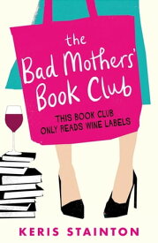 The Bad Mothers' Book Club A laugh-out-loud novel full of humour and heart【電子書籍】[ Keris Stainton ]