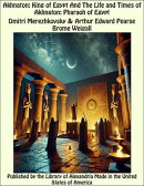 Akhnaton: King of Egypt And The Life and Times of Akhnaton: Pharaoh of Egypt