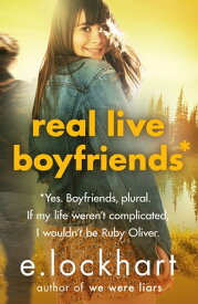 Ruby Oliver 4: Real Live Boyfriends【電子書籍】[ E. Lockhart ]