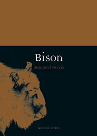 Bison【電子書籍】[ Desmond Morris ]