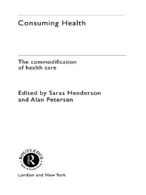 Consuming Health The Commodification of Health Care【電子書籍】