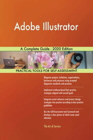 Adobe Illustrator A Complete Guide - 2020 Edition【電子書籍】[ Gerardus Blokdyk ]