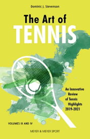 The Art of Tennis An Innovative Review of Tennis Highlights 2019-2021【電子書籍】[ Dominic Stevenson ]