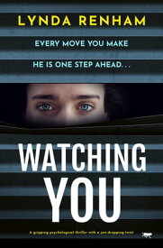 Watching You A gripping psychological thriller with a jaw-dropping twist【電子書籍】[ Lynda Renham ]