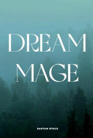 Dream mage【電子書籍】[ Sautam Ryals ]