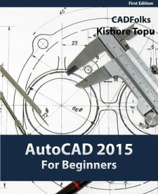 AutoCAD 2015 For Beginners【電子書籍】[ Kishore Topu ]