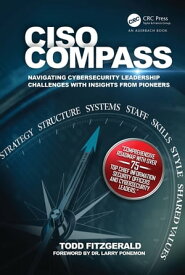 CISO COMPASS Navigating Cybersecurity Leadership Challenges with Insights from Pioneers【電子書籍】[ Todd Fitzgerald ]