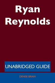 Ryan Reynolds - Unabridged Guide【電子書籍】[ Denise Brian ]