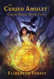 The Cursed Amulet Crow Magic, #2【電子書籍】[ Elizabeth Forest ]
