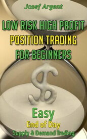 Low Risk High Profit Position Trading for Beginners【電子書籍】[ Josef Argent ]