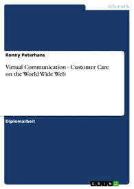 Virtual Communication - Customer Care on the World Wide Web【電子書籍】[ Ronny Peterhans ]