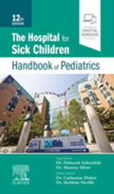 The Hospital for Sick Children Handbook of Pediatrics E-Book The Hospital for Sick Children Handbook of Pediatrics E-Book【電子書籍】