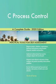 C Process Control A Complete Guide - 2020 Edition【電子書籍】[ Gerardus Blokdyk ]