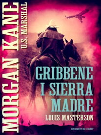 Gribbene i Sierra Madre【電子書籍】[ Louis Masterson ]
