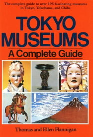 Tokyo Museum Guide A Complete Guide【電子書籍】[ Ellen Flannigan ]