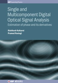 Single and Multicomponent Digital Optical Signal Analysis Estimation of phase and its derivatives【電子書籍】[ Pramod Rastogi ]