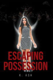 Escaping Possession【電子書籍】[ K. ASH ]