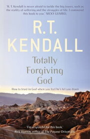 Totally Forgiving God【電子書籍】[ R.T. Kendall ]