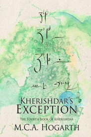 Kherishdar's Exception The Books of Kherishdar, #4【電子書籍】[ M.C.A. Hogarth ]