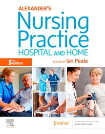 Alexander's Nursing Practice E-Book Alexander's Nursing Practice E-Book【電子書籍】[ Ian Peate, OBE FRCN EN(G) RGN DipN (Lond) RNT BEd(Hons) MA(Lond) LLM ]