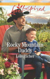 Rocky Mountain Daddy (Rocky Mountain Haven, Book 3) (Mills & Boon Love Inspired)【電子書籍】[ Lois Richer ]