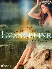 Evangeline【電子書籍】[ Henry Wadsworth Longfellow ]