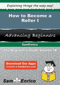 How to Become a Roller I How to Become a Roller I【電子書籍】[ An Hardesty ]