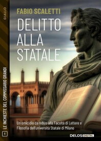 Delitto alla Statale【電子書籍】[ Fabio Scaletti ]