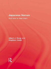Japanese Names and How To Read Them【電子書籍】[ Albert J. Koop ]