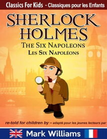 Sherlock Holmes re-told for children / adapt? pour les jeunes lecteurs - The Six Napoleons / Les Six Napol?ons【電子書籍】[ Mark Williams ]