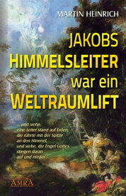 Jakobs Himmelsleiter war ein Weltraumlift【電子書籍】[ Martin Heinrich ]