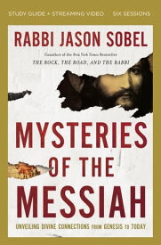 Mysteries of the Messiah Bible Study Guide plus Streaming Video Unveiling Divine Connections from Genesis to Today【電子書籍】[ Rabbi Jason Sobel ]