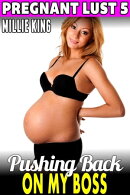 Pushing Back On My Boss : Pregnant Lust 5 (Pregnancy Erotica Pregnancy Fetish BDSM Erotica Age Gap Erotica)