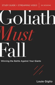 Goliath Must Fall Bible Study Guide plus Streaming Video Winning the Battle Against Your Giants【電子書籍】[ Louie Giglio ]