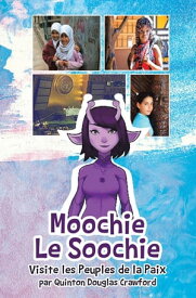 Moochie le Soochie Visite les Peuples de la Paix【電子書籍】[ Quinton Douglas Crawford ]