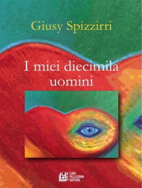 Giusy Spizzirri【電子書籍】[ I miei diecimila uomini ]