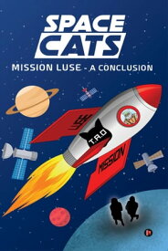 Space Cats Mission Luse - A Conclusion【電子書籍】[ Dev ]